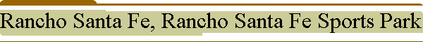 Rancho Santa Fe, Rancho Santa Fe Sports Park & Richardson