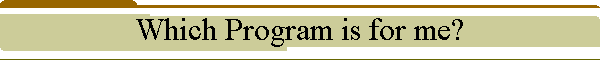 Which Program is for me?
